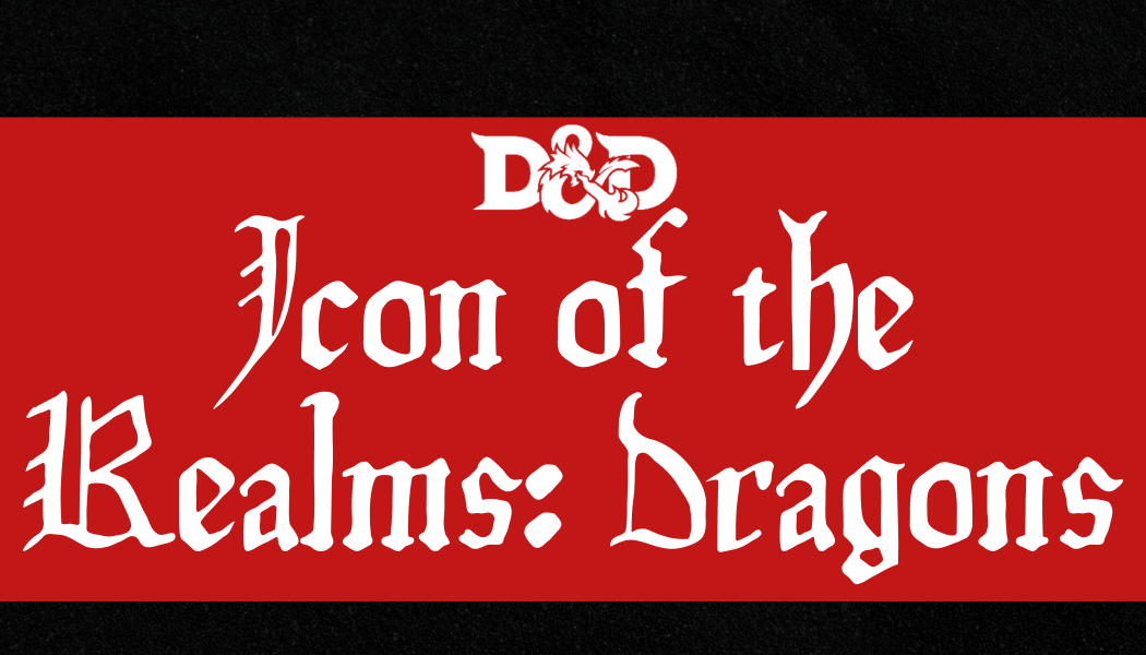 Icons of the Realms: Dragons